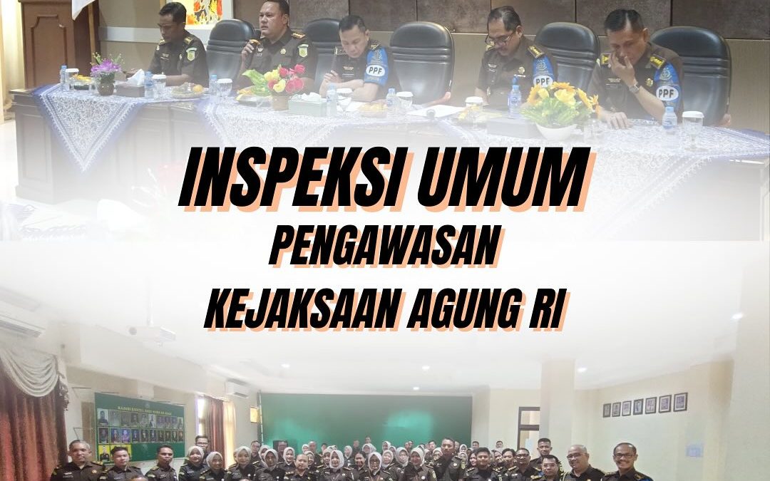 Inspeksi Umum : Inspektur I Jaksa Agung Muda Pengawasan Kejaksaan RI